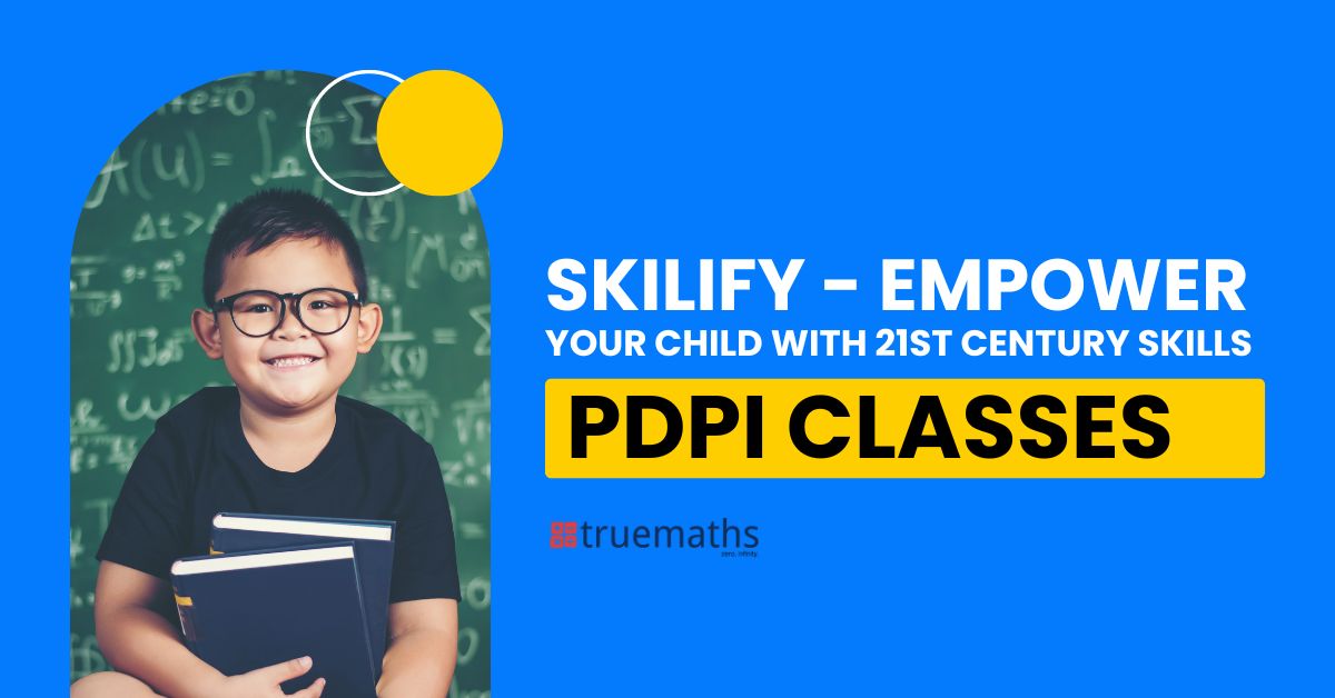 Skilify your Child with Truemaths' PDPI Classes