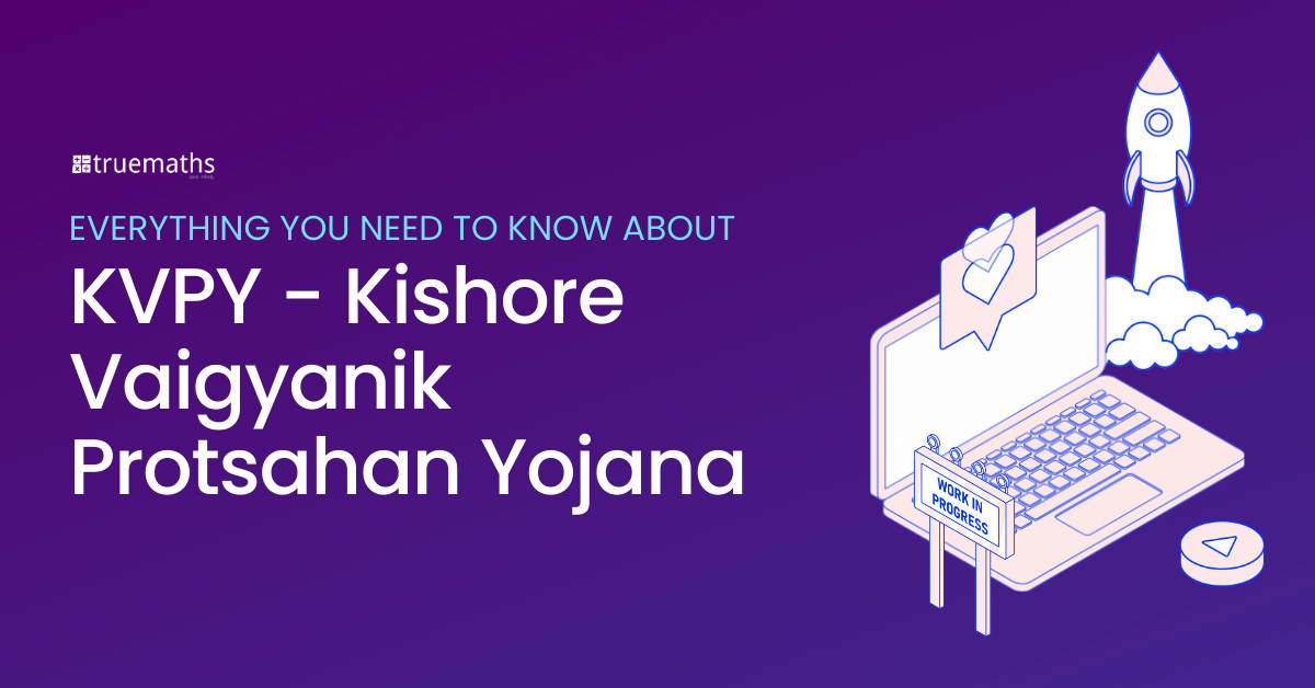 Everything you need to know about KVPY -Kishore Vaigyanik Protsahan Yojana