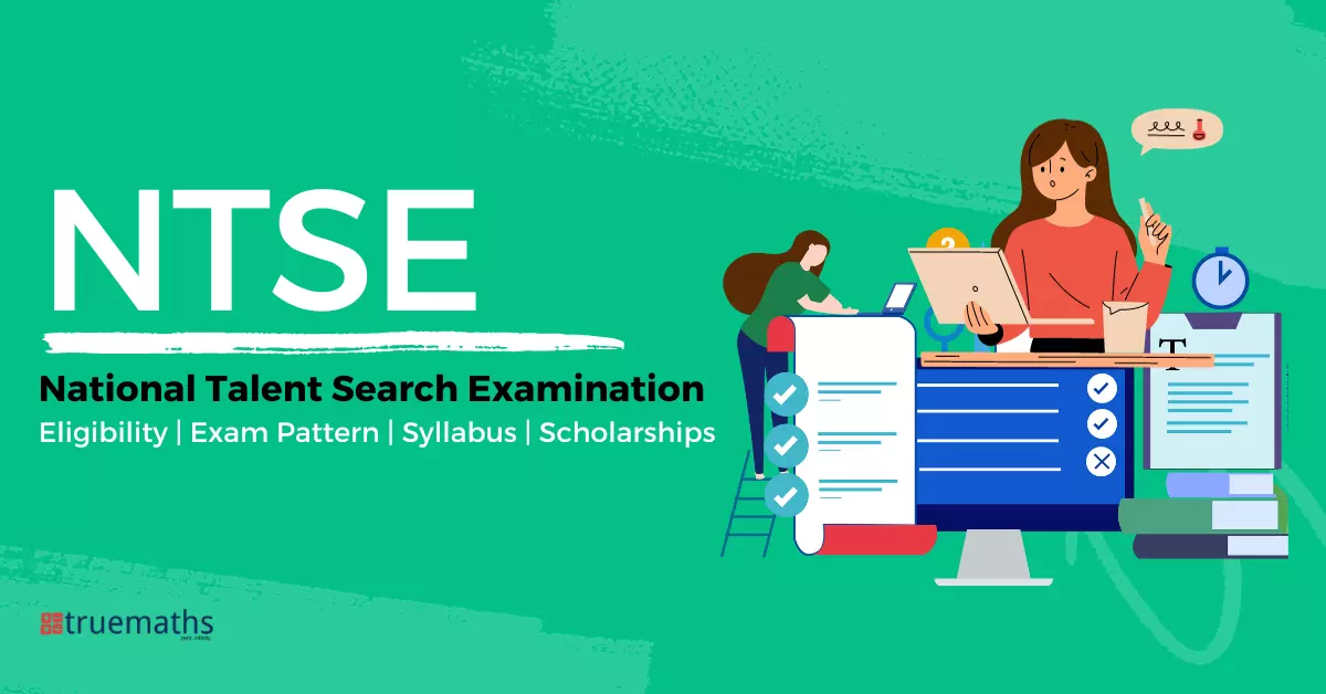 NTSE - National Talent Search Examination Eligibility | Exam Pattern | Syllabus | Scholarships