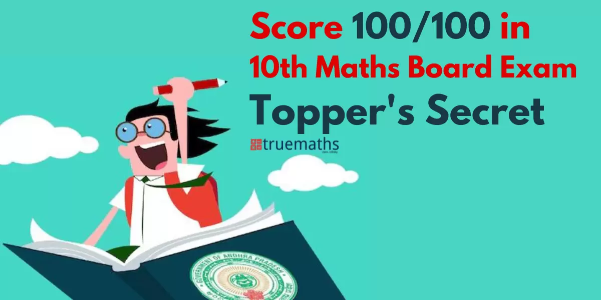 Topper’s Secret to Score 100/100 in 10th Maths Board Exam