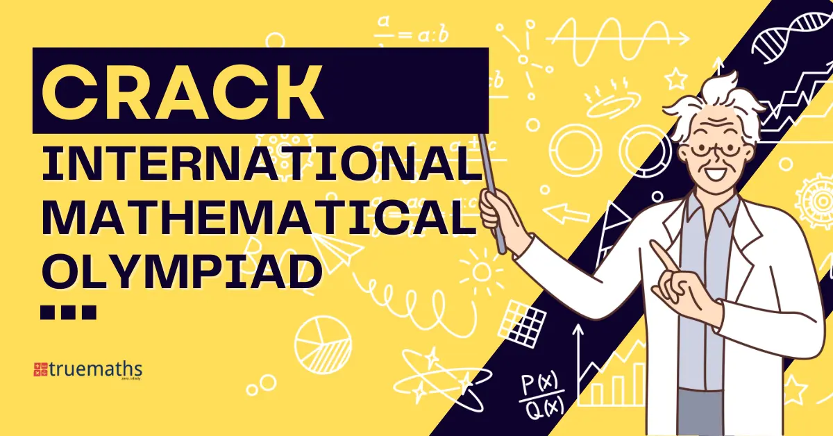 Crack International Mathematical Olympiad - Prepare with Truemaths