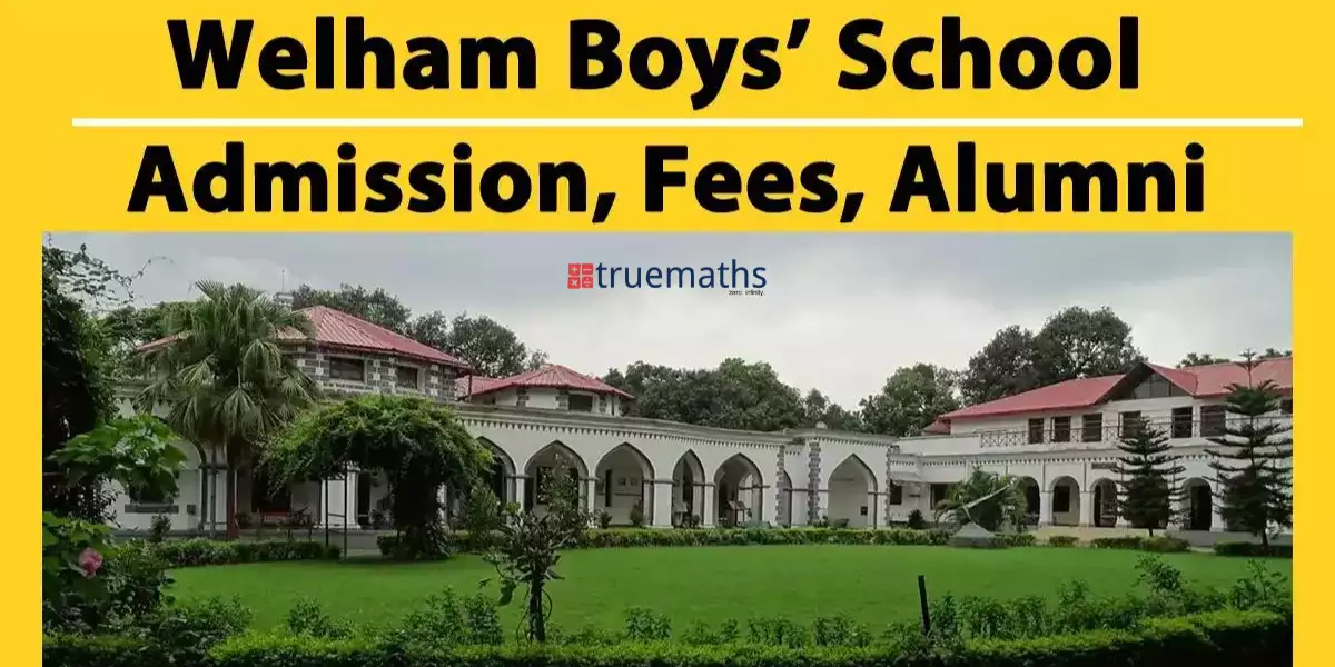 Welham Boys’ School Admission 2023, Fees, Alumni