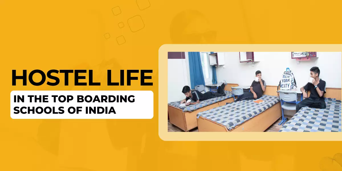 Hostel Life in the Top Boarding Schools of India
