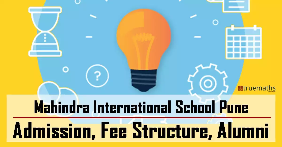 Mahindra International School Pune(MISP) Admission, Fee Structure, Alumni