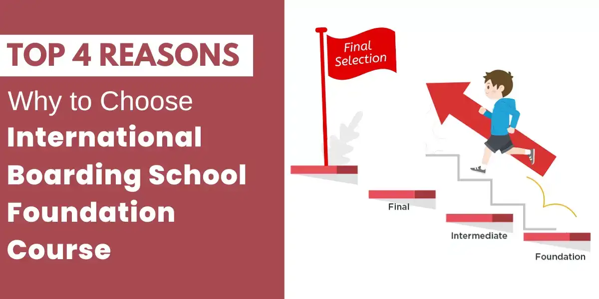 Why to Choose International Boarding School Foundation Course – Top 4 Reasons